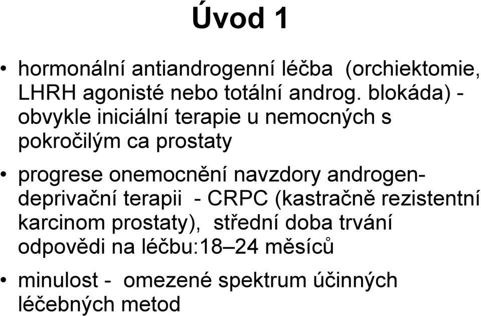 onemocnění navzdory androgendeprivační terapii - CRPC (kastračně rezistentní karcinom