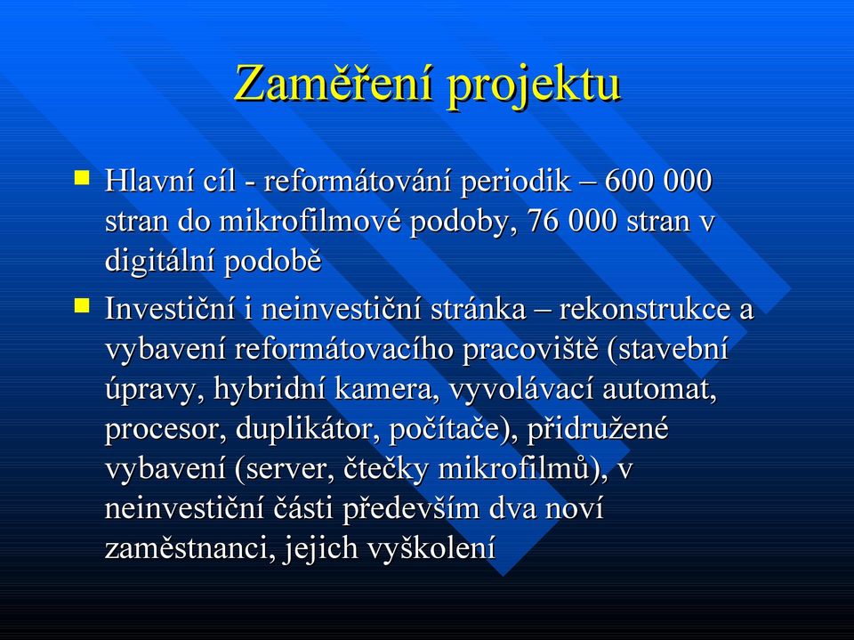 pracoviště (stavební úpravy, hybridní kamera, vyvolávací automat, procesor, duplikátor, počítače),