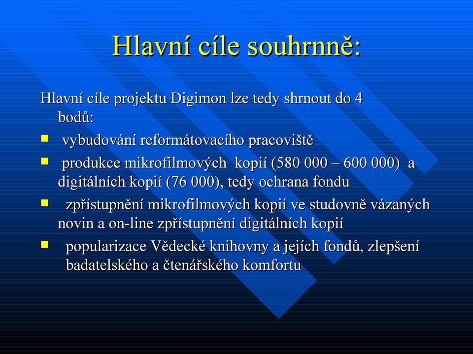 000), tedy ochrana fondu zpřístupnění mikrofilmových kopií ve studovně vázaných novin a on-line