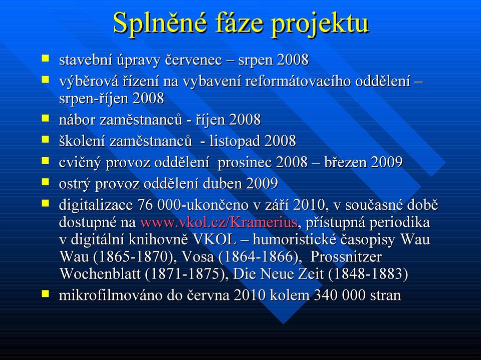 000-ukončeno v září 2010, v současné době dostupné na www.vkol.