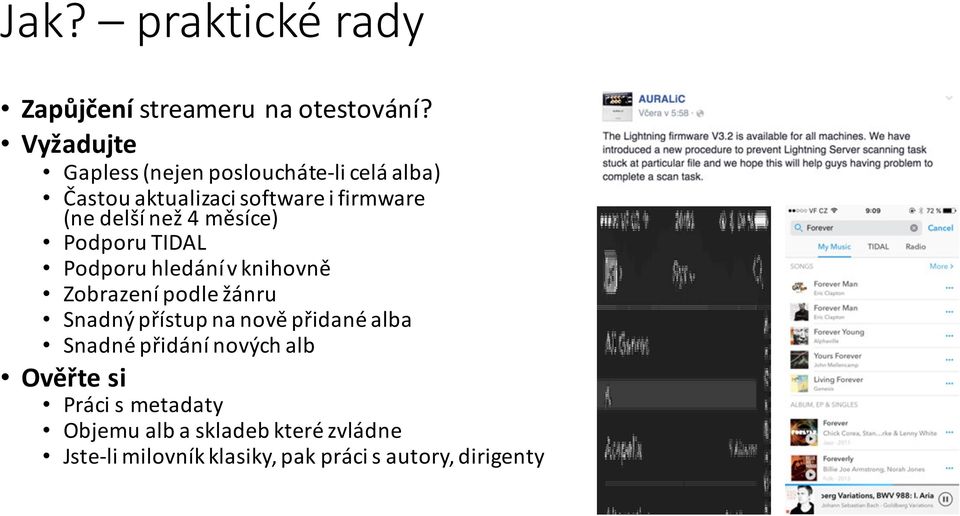 než 4 měsíce) Podporu TIDAL Podporu hledání v knihovně Zobrazení podle žánru Snadný přístup na nově