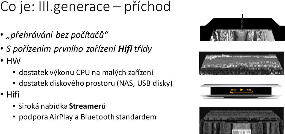 zařízení Hifi třídy HW dostatek výkonu CPU na malých zařízení