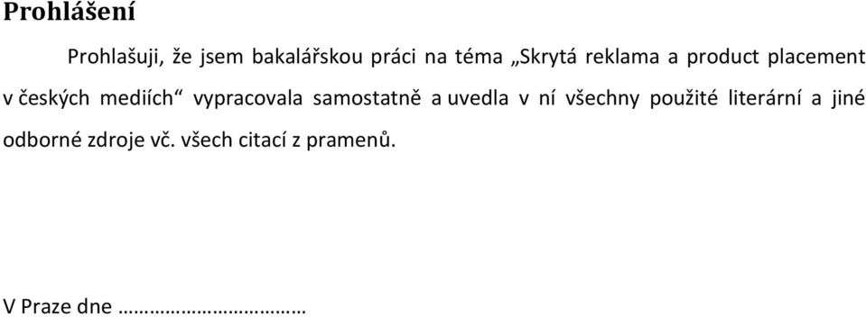 vypracovala samostatně a uvedla v ní všechny použité