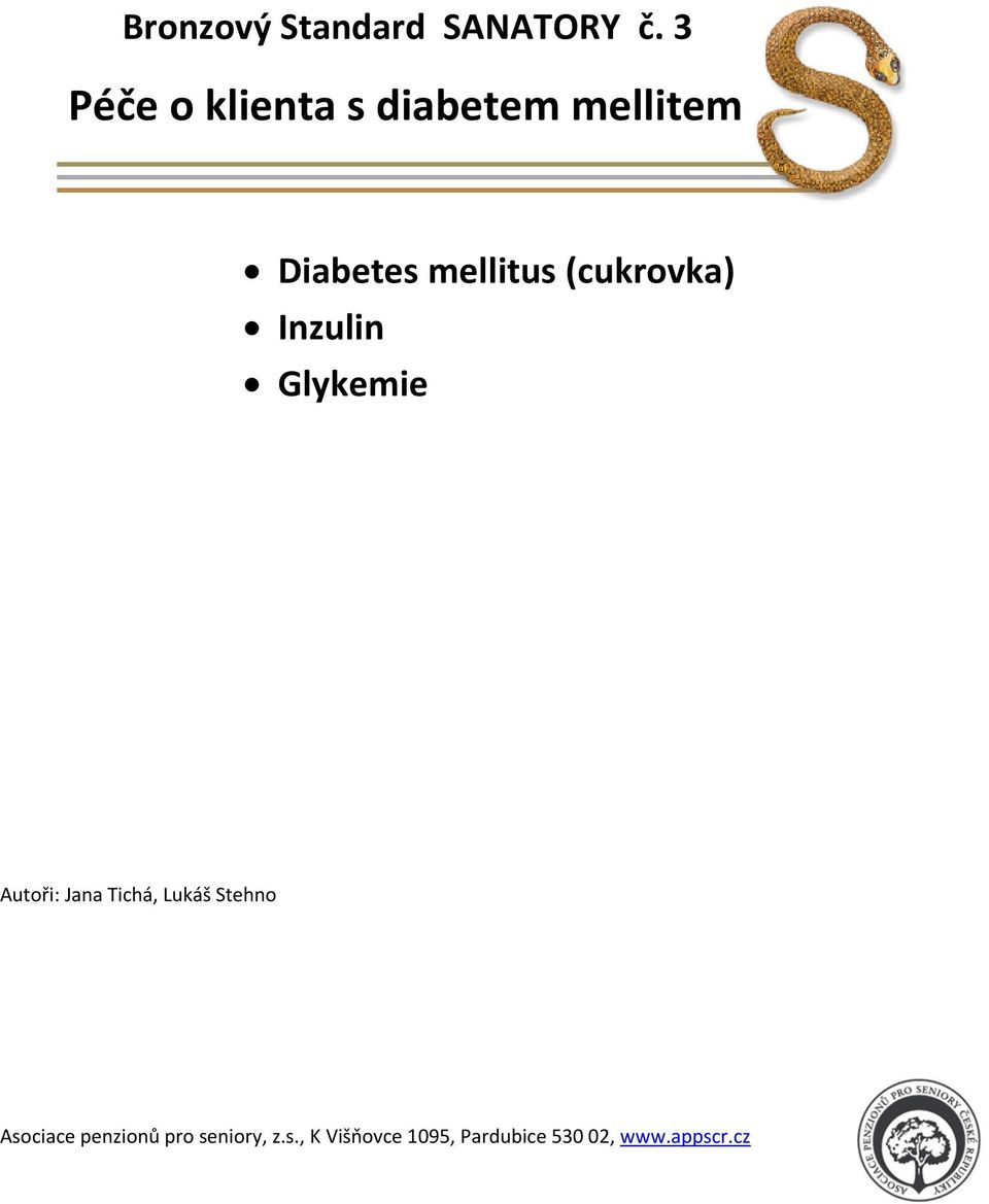 (cukrovka) Inzulin Glykemie Autoři: Jana Tichá, Lukáš