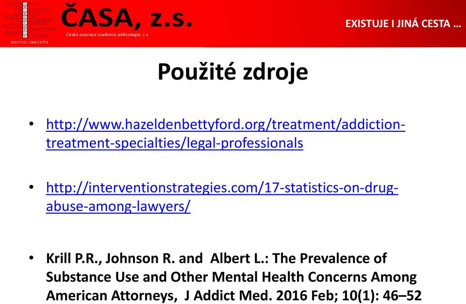 http://interventionstrategies.com/17-statistics-on-drugabuse-among-lawyers/ Krill P.R.
