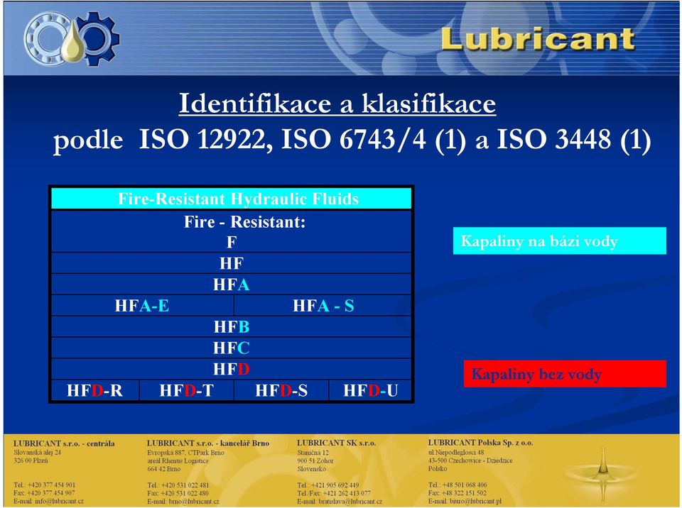 - Resistant: F HF HFA HFA-E HFA - S HFB HFC HFD HFD-R