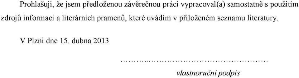 literárních pramenů, které uvádím v přiloţeném seznamu