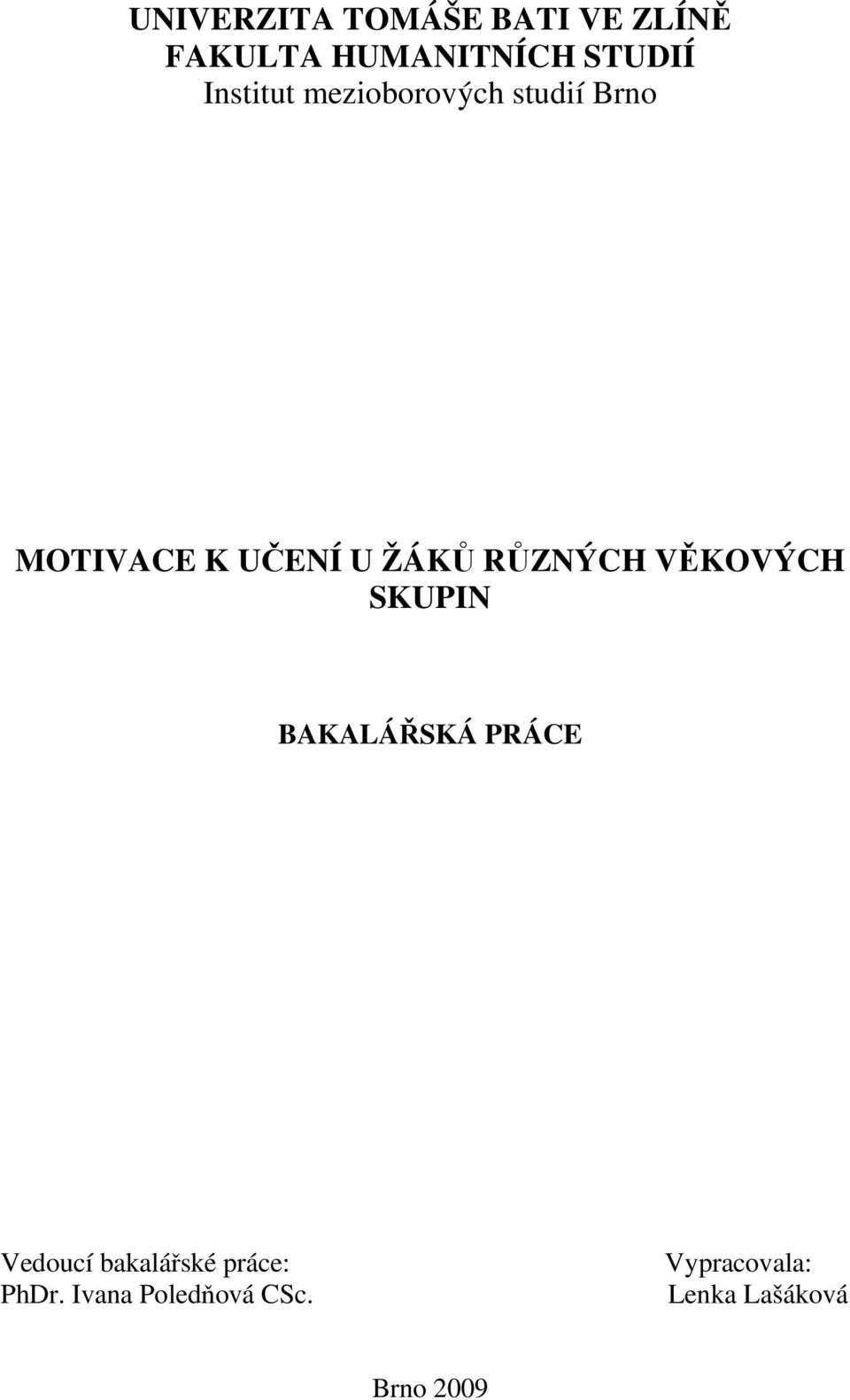 RŮZNÝCH VĚKOVÝCH SKUPIN BAKALÁŘSKÁ PRÁCE Vedoucí bakalářské