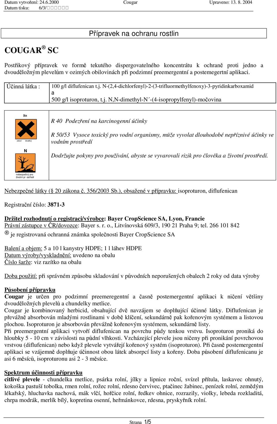 N-(2,4-dichlorfenyl)-2-(3-trifluormethylfenoxy)-3-pyridinkarboxamid 500 g/l isoproturon, t.j.