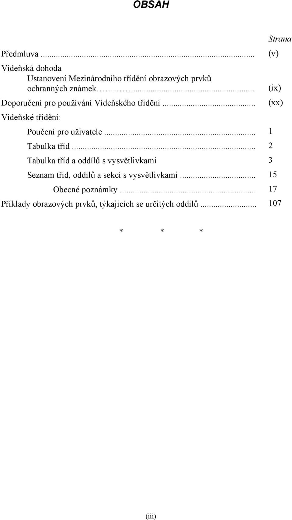 .. Tabulka tříd a oddílů s vysvětlivkami Seznam tříd, oddílů a sekcí s vysvětlivkami... Obecné poznámky.