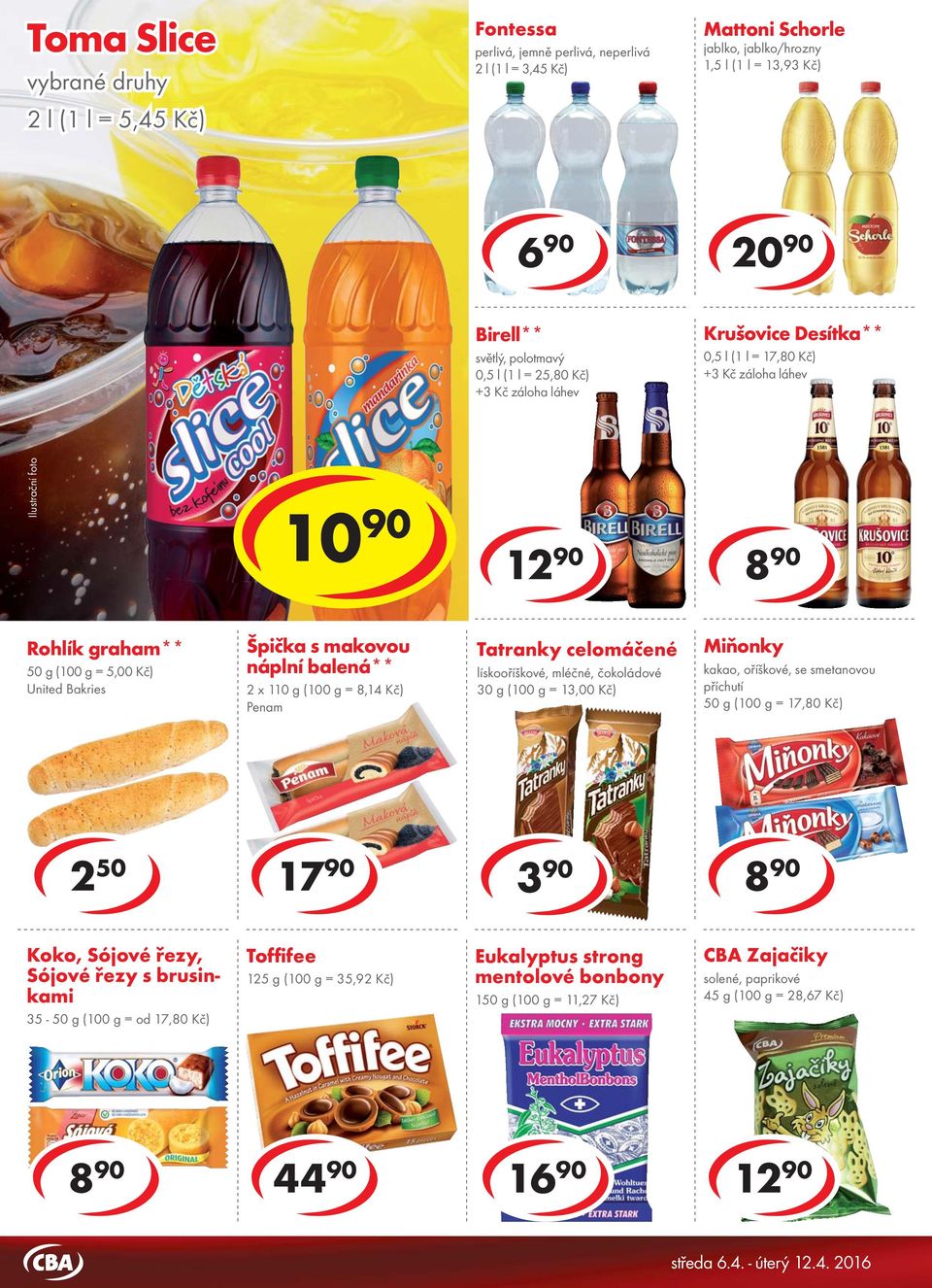 záloha láhev Krušovice Desítka** 0,5 l (1 l = 17,80 Kč) +3 Kč záloha láhev 10 90 cena za 10 90 15 90 cena za 12 90 Rohlík graham** 50 g ( = 5,00 Kč) United Bakries Špička s makovou náplní balená** 2
