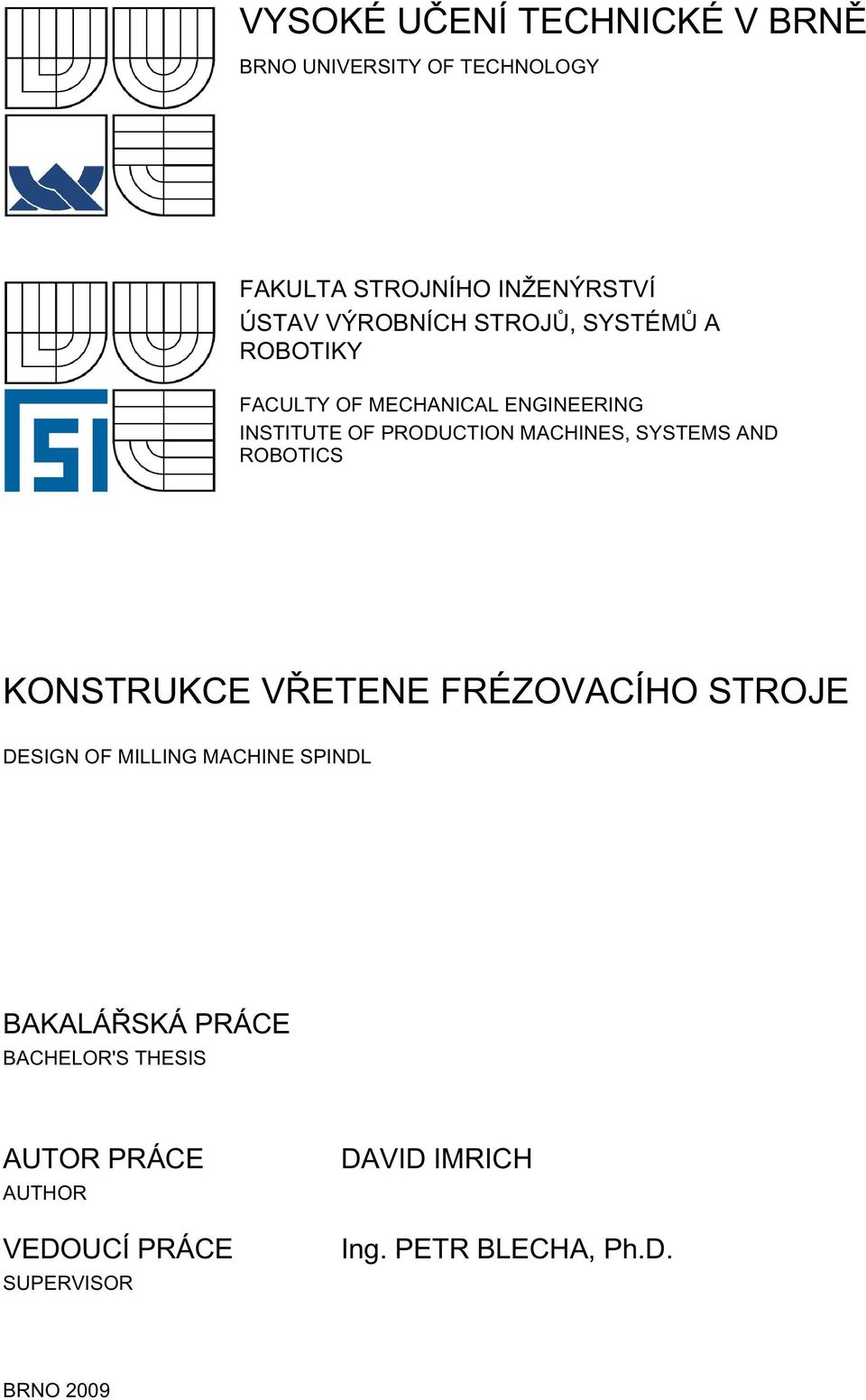 MACHINES, SYSTEMS AND ROBOTICS KONSTRUKCE VŘETENE FRÉZOVACÍHO STROJE DESIGN OF MILLING MACHINE