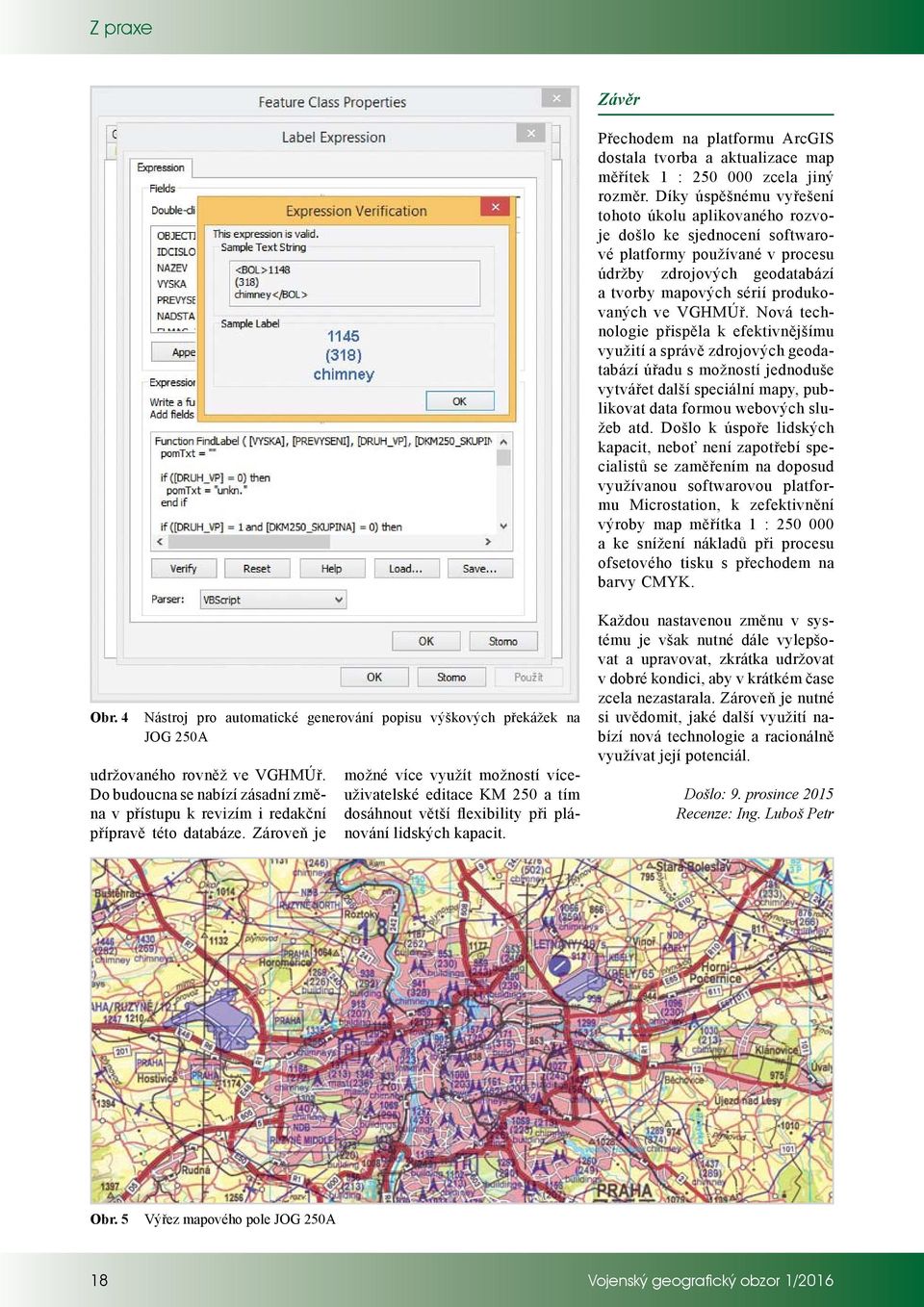 Nová technologie přispěla k efektivnějšímu využití a správě zdrojových geodatabází úřadu s možností jednoduše vytvářet další speciální mapy, publikovat data formou webových služeb atd.