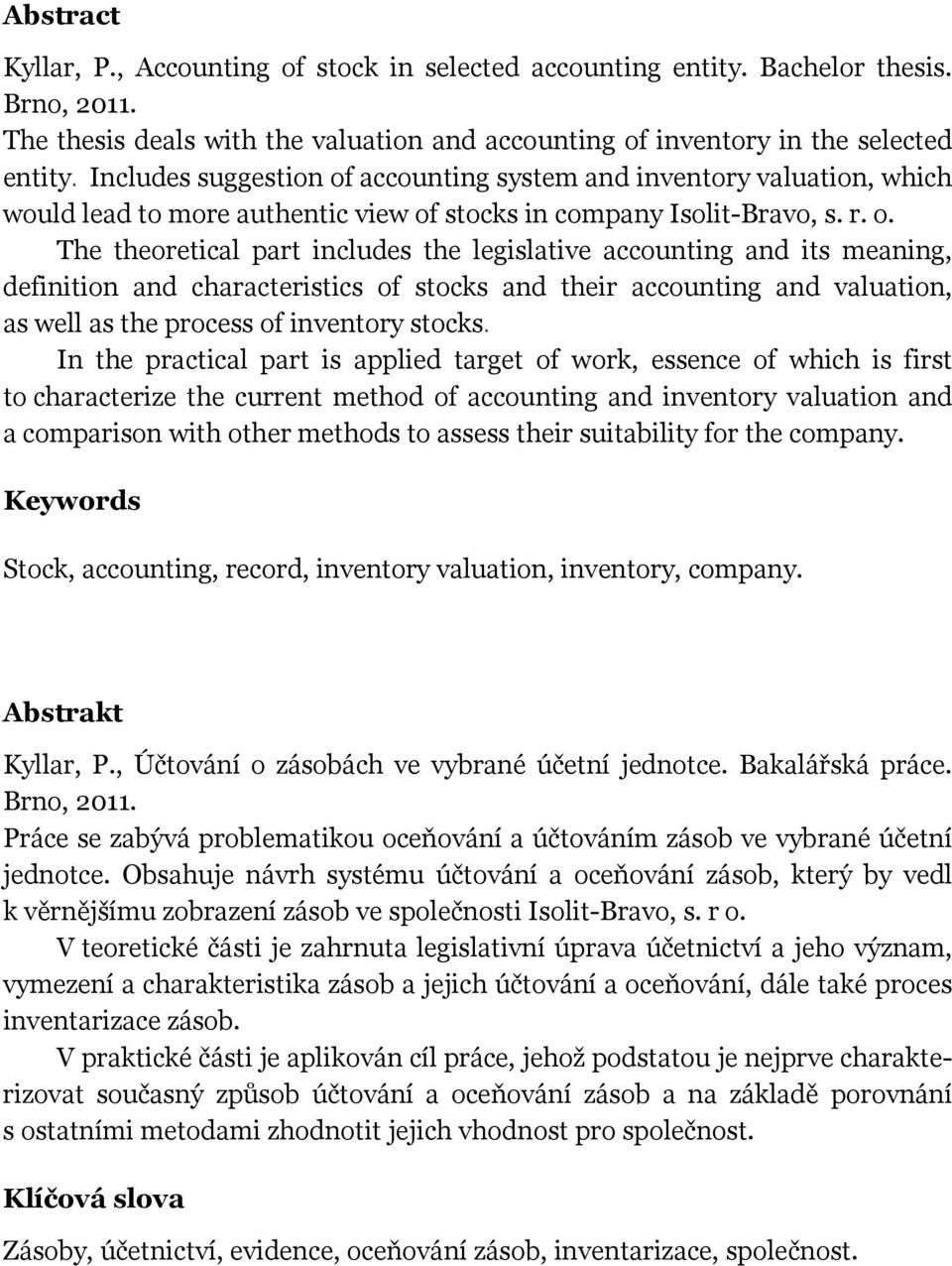 accounting system and inventory valuation, which would lead to more authentic view of