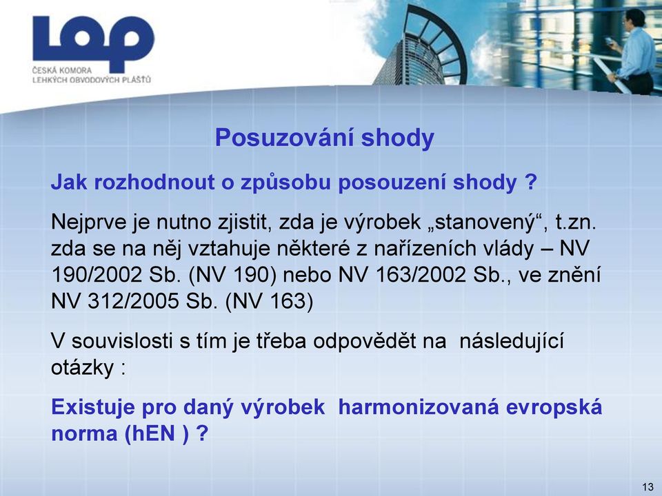 zda se na něj vztahuje některé z nařízeních vlády NV 190/2002 Sb.