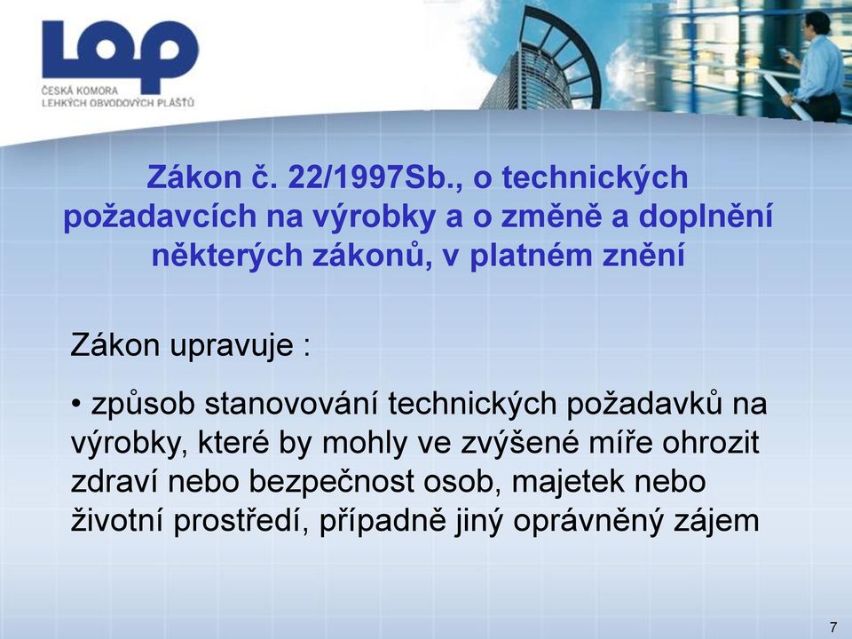 v platném znění Zákon upravuje : způsob stanovování technických požadavků na