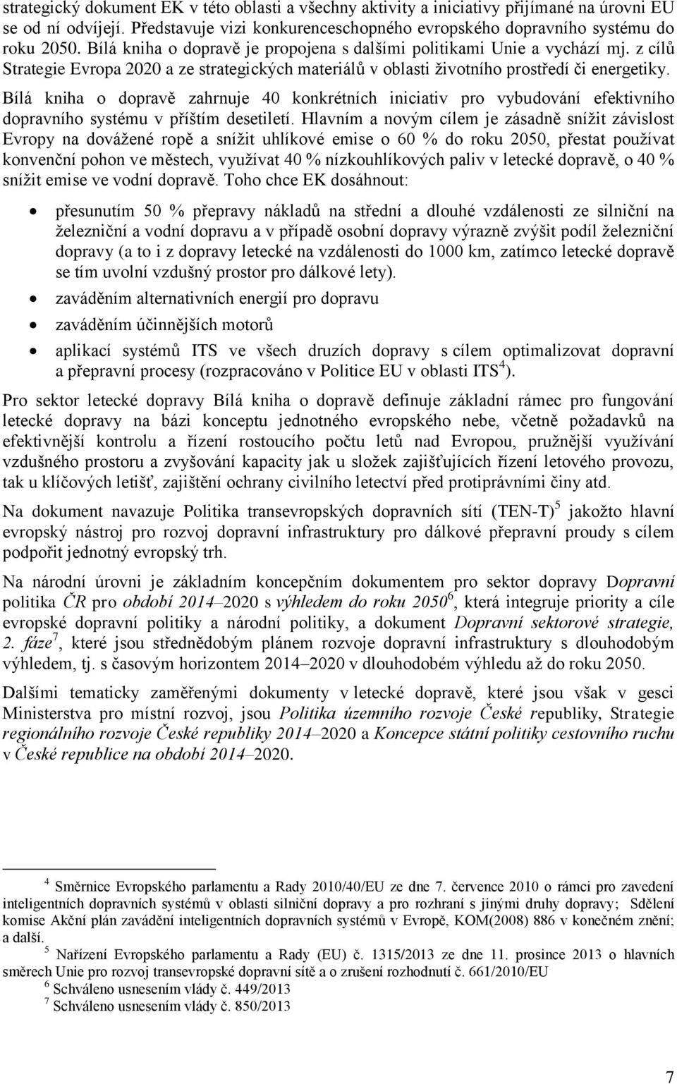 Bílá kniha o dopravě zahrnuje 40 konkrétních iniciativ pro vybudování efektivního dopravního systému v příštím desetiletí.