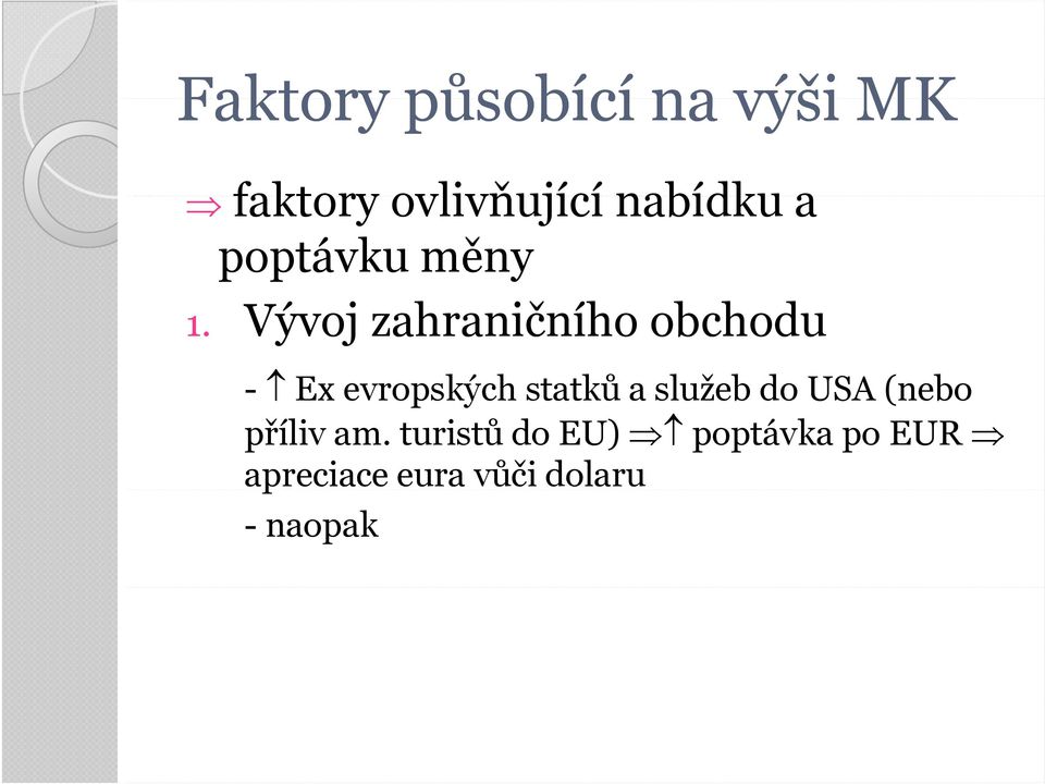 Vývoj zahraničního obchodu - Ex evropských statků a