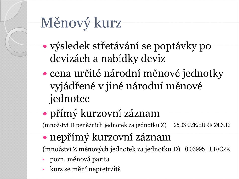 peněžních jednotek za jednotku Z) 25,03 