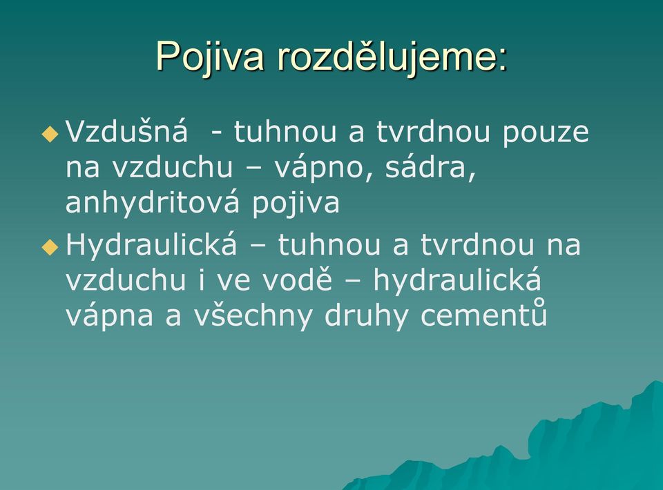 pojiva Hydraulická tuhnou a tvrdnou na vzduchu