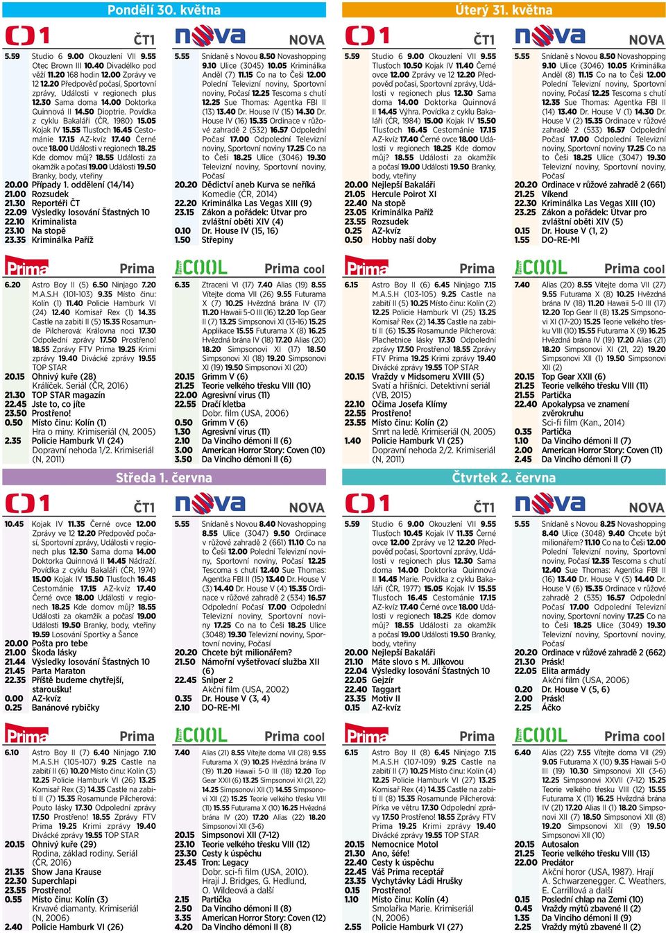 45 Cestománie 17.15 AZ-kvíz 17.40 Černé ovce 18.00 Události v regionech 18.25 Kde domov můj? 18.55 Události za okamžik a počasí 19.00 Události 19.50 Branky, body, vteřiny 20.00 Případy 1.