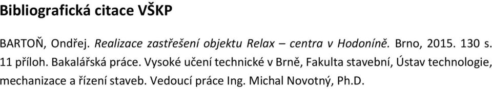 130 s. 11 příloh. Bakalářská práce.