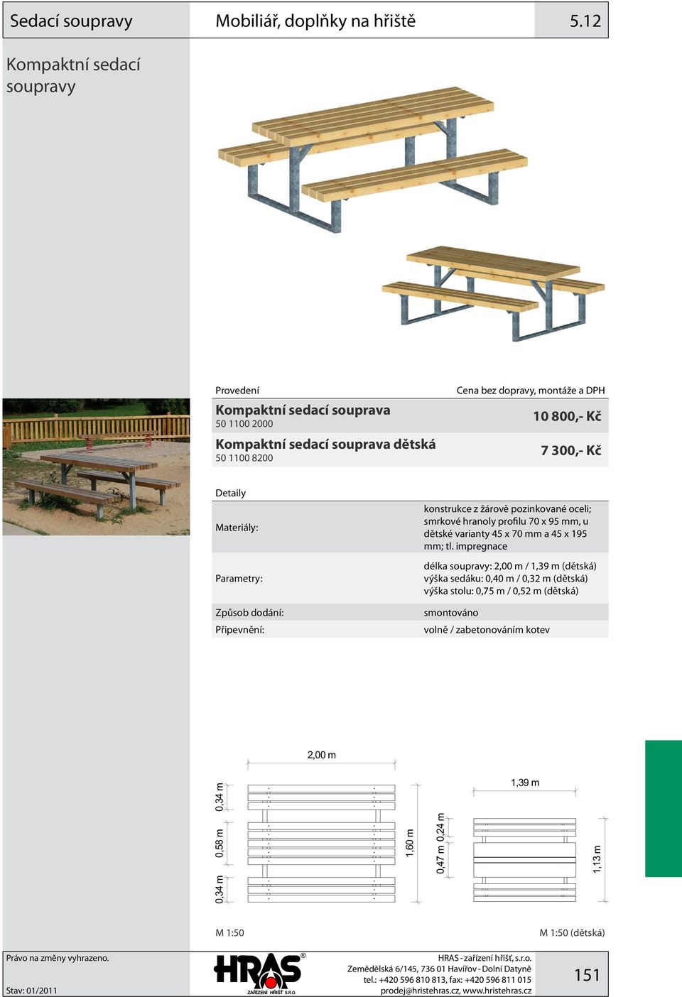 pozinkované oceli; smrkové hranoly profilu 70 x 95 mm, u dětské varianty 45 x 70 mm a 45 x 195 mm; tl.