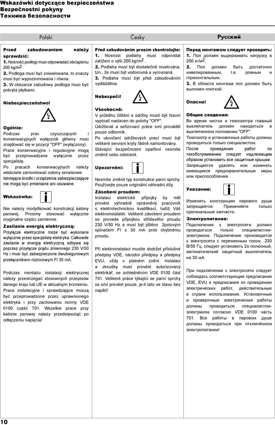 Ogólnie: Podczas prac czyszczących i konserwacyjnych wyłącznik główny musi znajdować się w pozycji "OFF" (wyłączony).