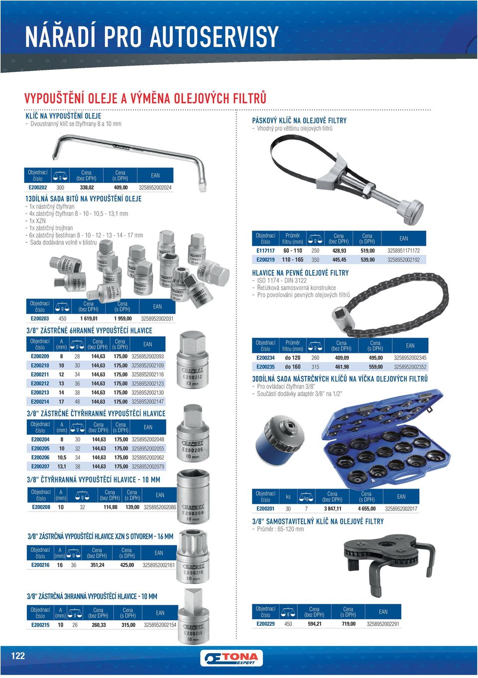 12-13 - 14-17 mm Sada dodávána volně v blistru Průměr filtru E117117 60-110 E200219 110-165 250 428,93 519,00 3258951171172 350 445,45 539,00 3258952002192 Hlavice na pevné olejové filtry ISO 1174 -