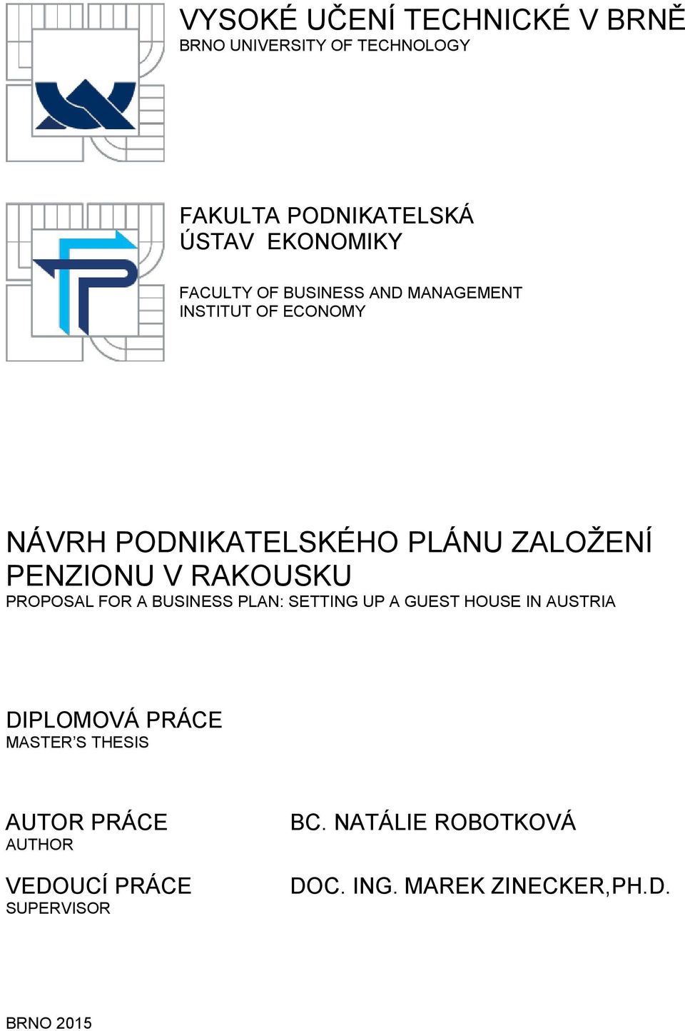 RAKOUSKU PROPOSAL FOR A BUSINESS PLAN: SETTING UP A GUEST HOUSE IN AUSTRIA DIPLOMOVÁ PRÁCE MASTER S