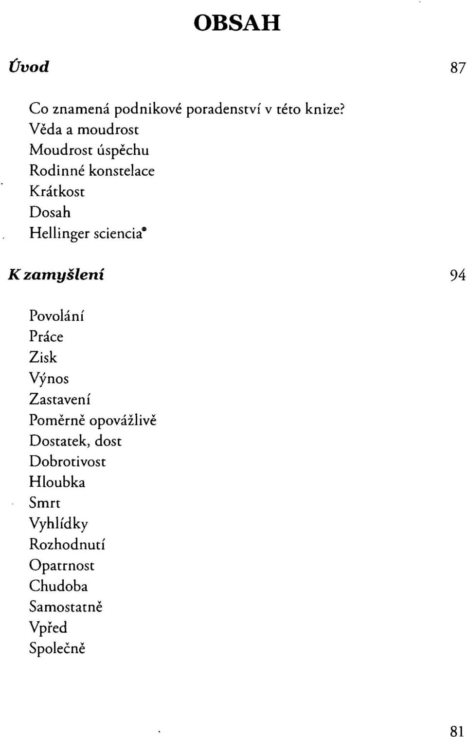 sciencia K zamyšlení 94 Povolání Práce Zisk Výnos Zastavení Poměrně opovážlivě