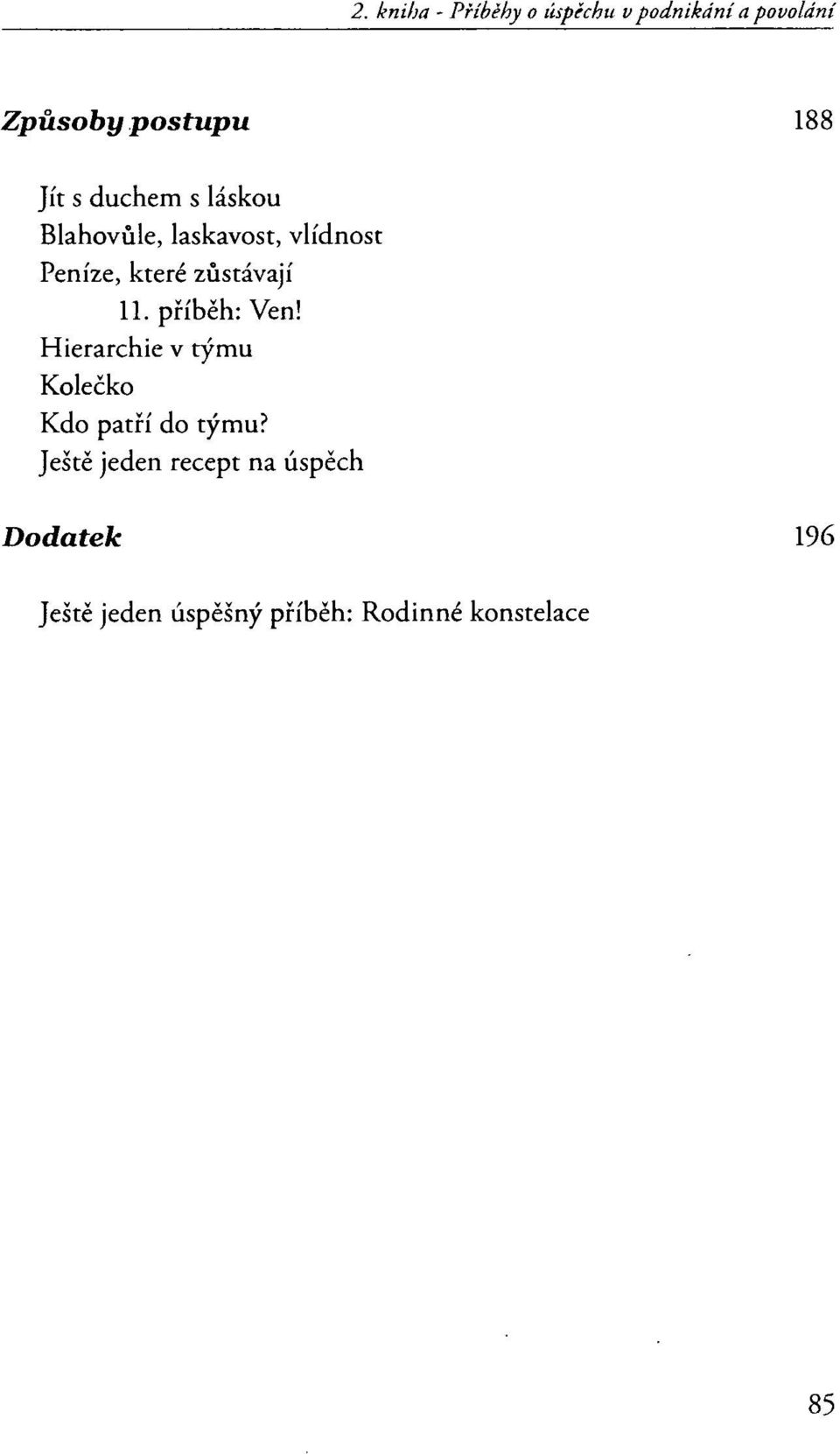 příběh: Ven! Hierarchie v týmu Kolečko Kdo patří do týmu?