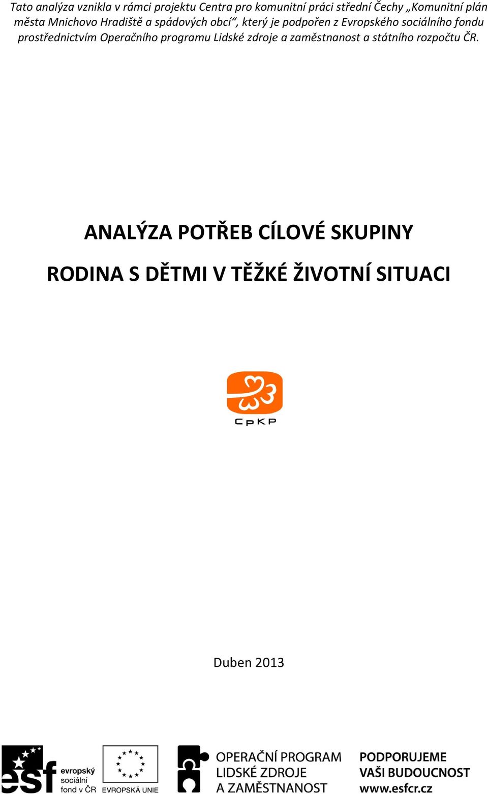 sociálního fondu prostřednictvím Operačního programu Lidské zdroje a zaměstnanost a