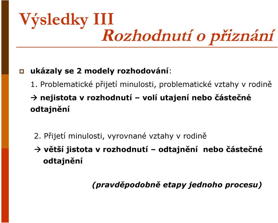 rozhodnutí volí utajení nebo částečné odtajnění 2.