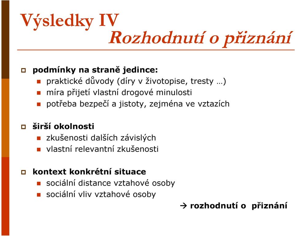 ve vztazích širší okolnosti zkušenosti dalších závislých vlastní relevantní zkušenosti kontext