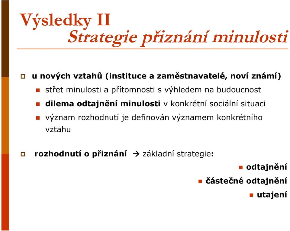 minulosti v konkrétní sociální situaci význam rozhodnutí je definován významem