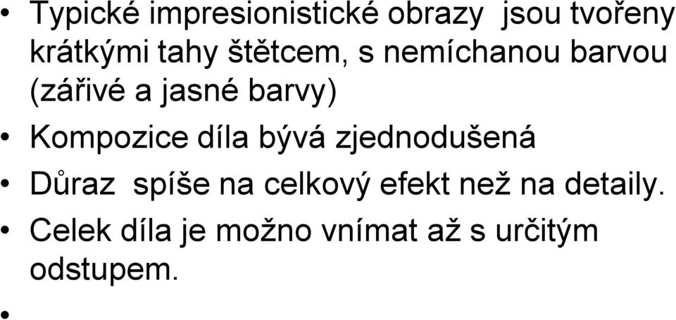 Kompozice díla bývá zjednodušená Důraz spíše na celkový