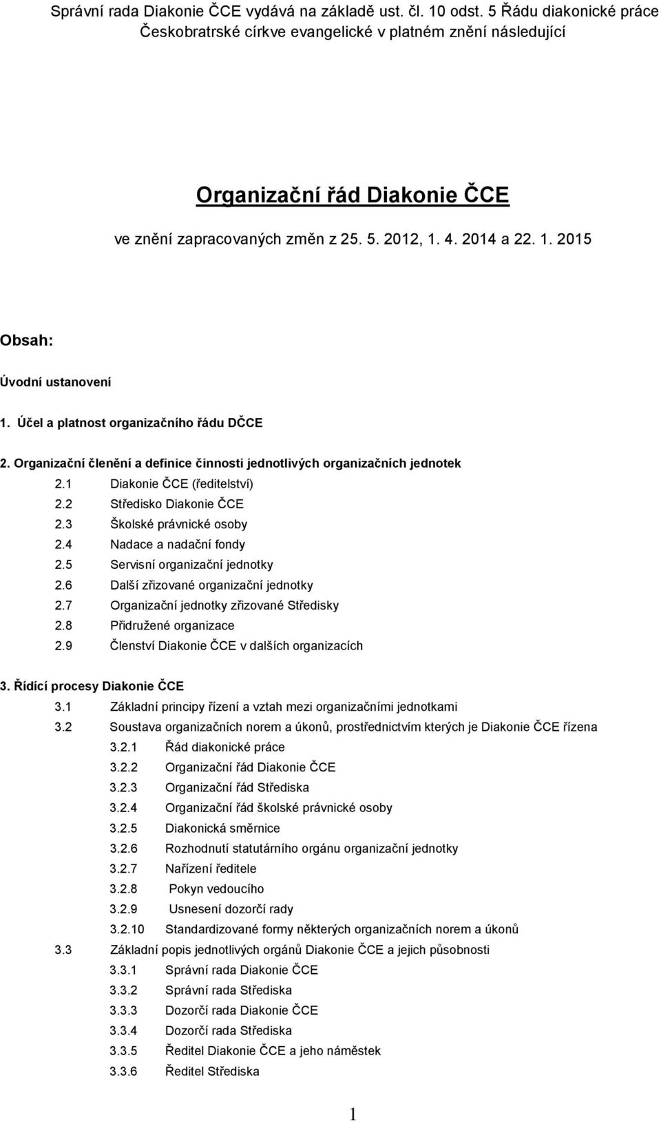 Účel a platnost organizačního řádu DČCE 2. Organizační členění a definice činnosti jednotlivých organizačních jednotek 2.1 Diakonie ČCE (ředitelství) 2.2 Středisko Diakonie ČCE 2.