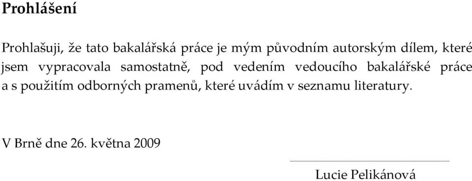 vedoucího bakalářské práce a s použitím odborných pramenů, které