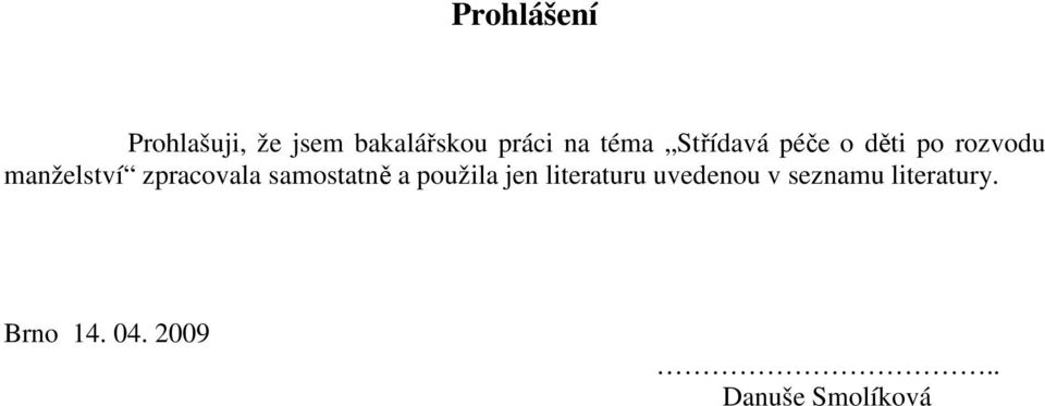 zpracovala samostatně a použila jen literaturu