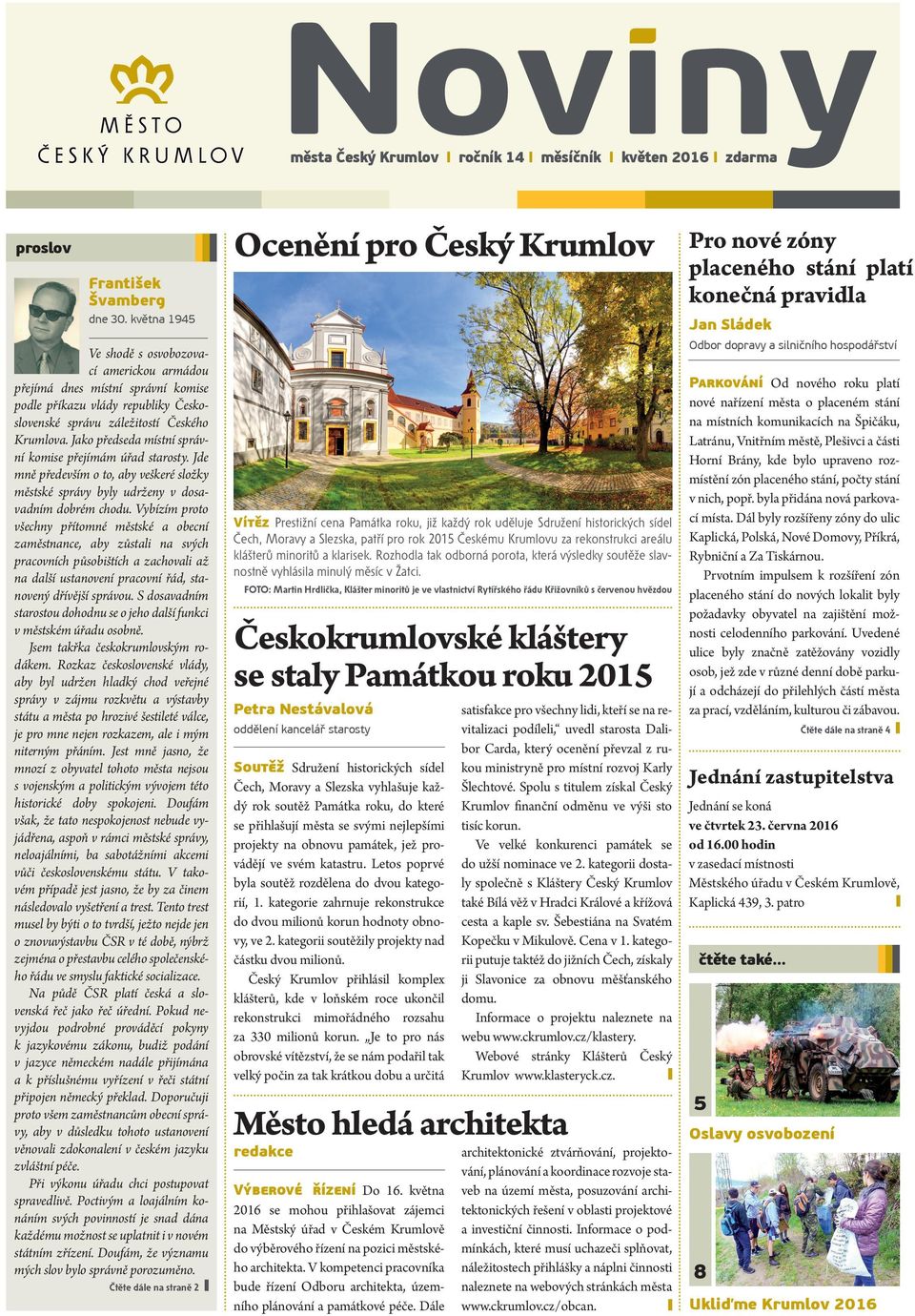 Jako předseda místní správní komise přejímám úřad starosty. Jde mně především o to, aby veškeré složky městské správy byly udrženy v dosavadním dobrém chodu.