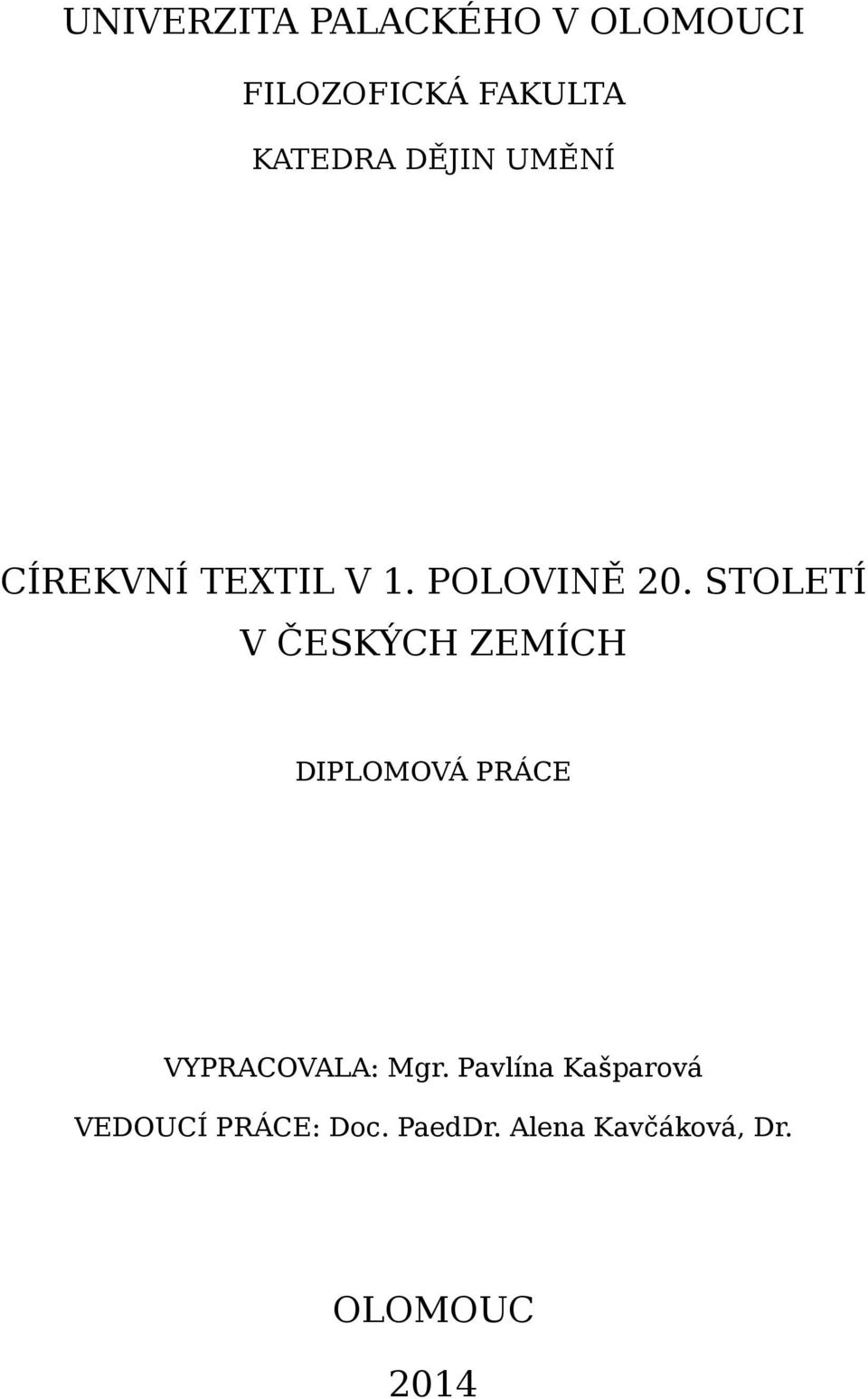 STOLETÍ V ČESKÝCH ZEMÍCH DIPLOMOVÁ PRÁCE VYPRACOVALA: Mgr.