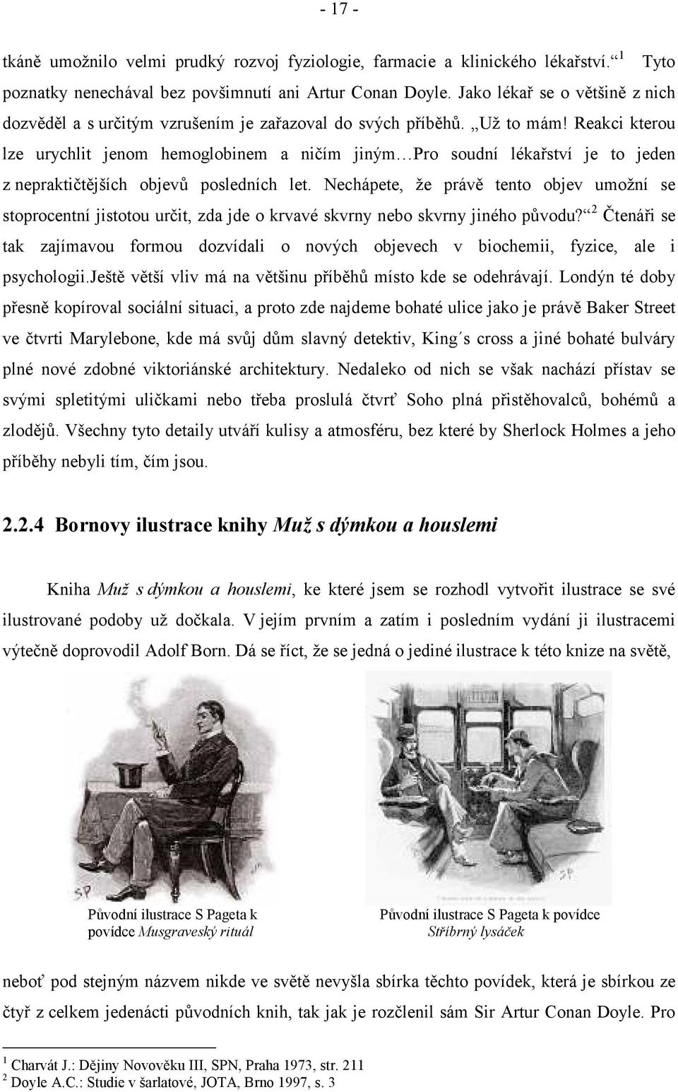 Reakci kterou lze urychlit jenom hemoglobinem a ničím jiným Pro soudní lékařství je to jeden z nepraktičtějších objevů posledních let.