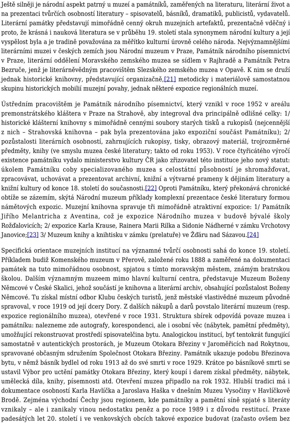 století stala synonymem národní kultury a její vyspělost byla a je tradině považována za měřítko kulturní úrovně celého národa.