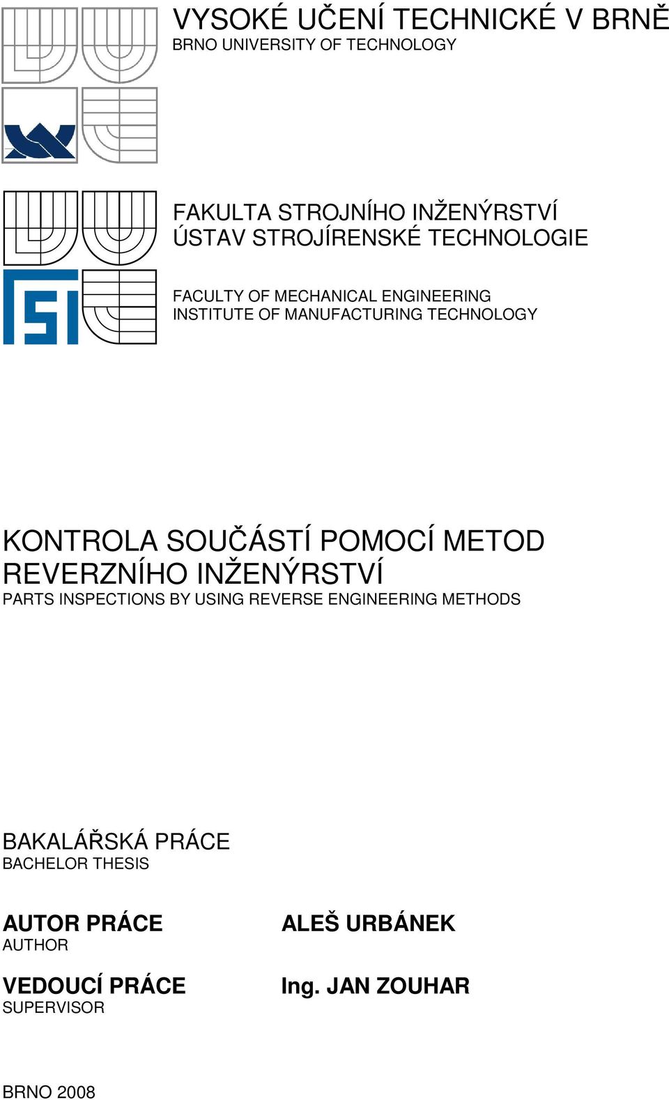 KONTROLA SOUČÁSTÍ POMOCÍ METOD REVERZNÍHO INŽENÝRSTVÍ PARTS INSPECTIONS BY USING REVERSE ENGINEERING