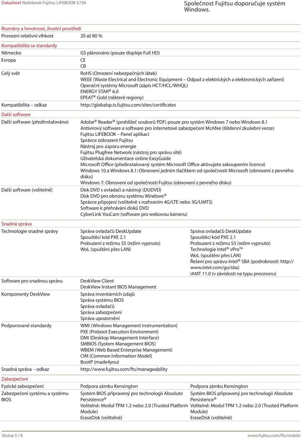 0 EPEAT Gold (některé regiony) http://globalsp.ts.fujitsu.