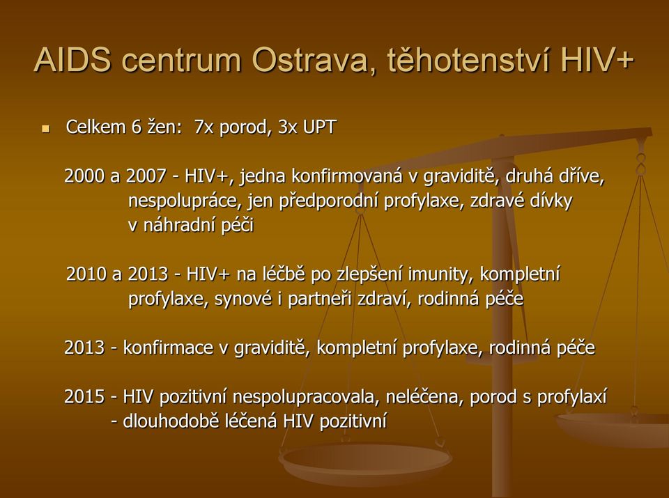 léčbě po zlepšení imunity, kompletní profylaxe, synové i partneři zdraví, rodinná péče 2013 - konfirmace v graviditě,