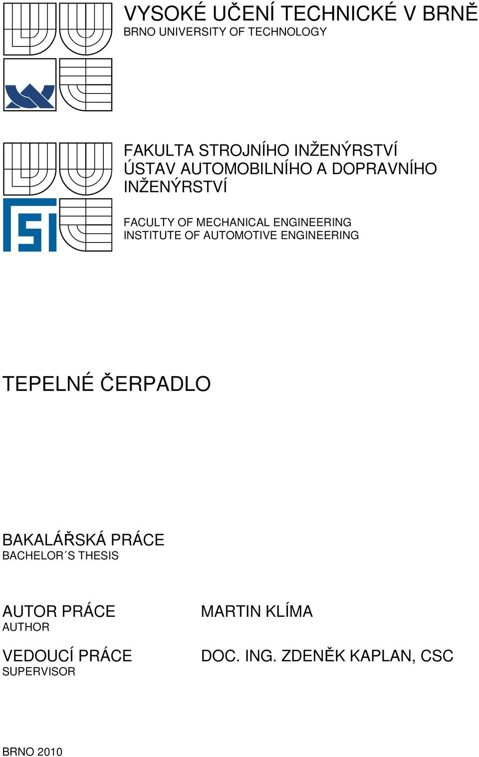 ENGINEERING INSTITUTE OF AUTOMOTIVE ENGINEERING TEPELNÉ ČERPADLO BAKALÁŘSKÁ PRÁCE