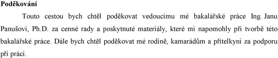 za cenné rady a poskytnuté materiály, které mi napomohly při tvorbě