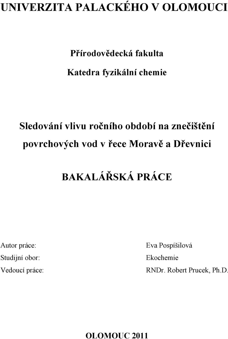 řece Moravě a Dřevnici BAKALÁŘSKÁ PRÁCE Autor práce: Studijní obor: